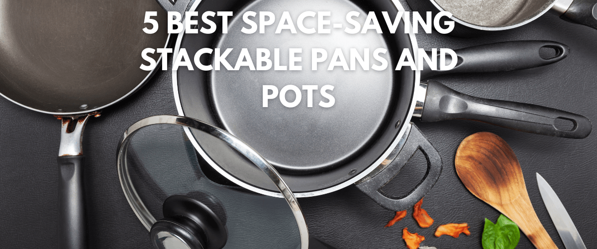 5 Best SpaceSaving Stackable Pans and Pots GoTinySpace