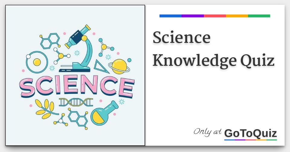 Science Knowledge Quiz