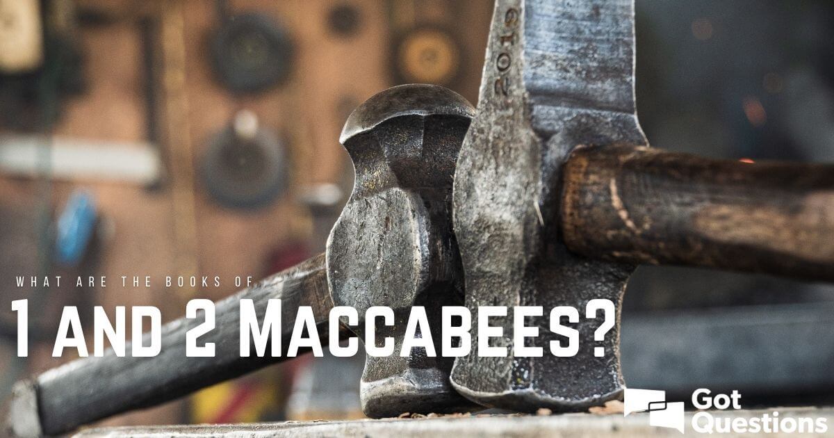 What are the books of 1 and 2 Maccabees?