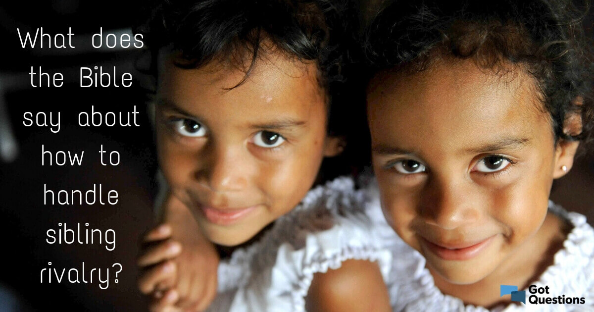 What does the Bible say about how to handle a sibling rivalry