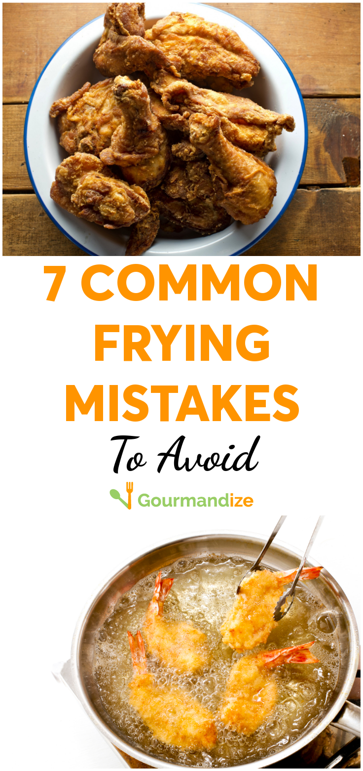 7 Frying Mistakes Everyone Makes