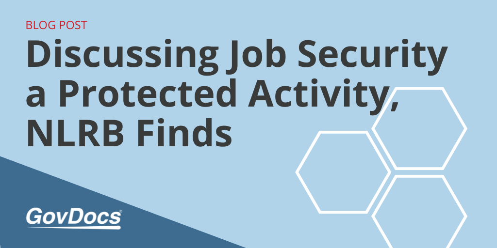 Discussing Job Security is a Protected Activity, NLRB Finds GovDocs