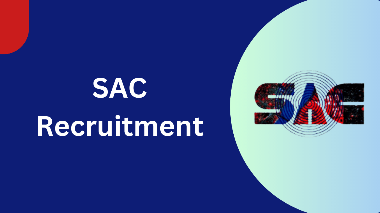 SAC Recruitment 2023 Apply Online Latest Jobs Notification