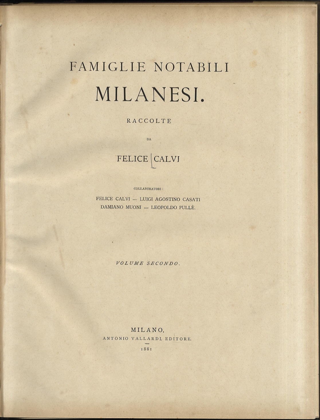 Famiglie Notabili Milanesi: Cenni Storici E Genealogici Raccolte Da Felice Calvi […] Volume Secondo [Famiglie Borgia, Calvi, Cotta, De Cristoforis, De' Daverio, Melzi, Monti, Moroni, Resta, Sfondrati, Villani]. [Manca La Famiglia Borromeo]. – 1469_x_1117_jpg