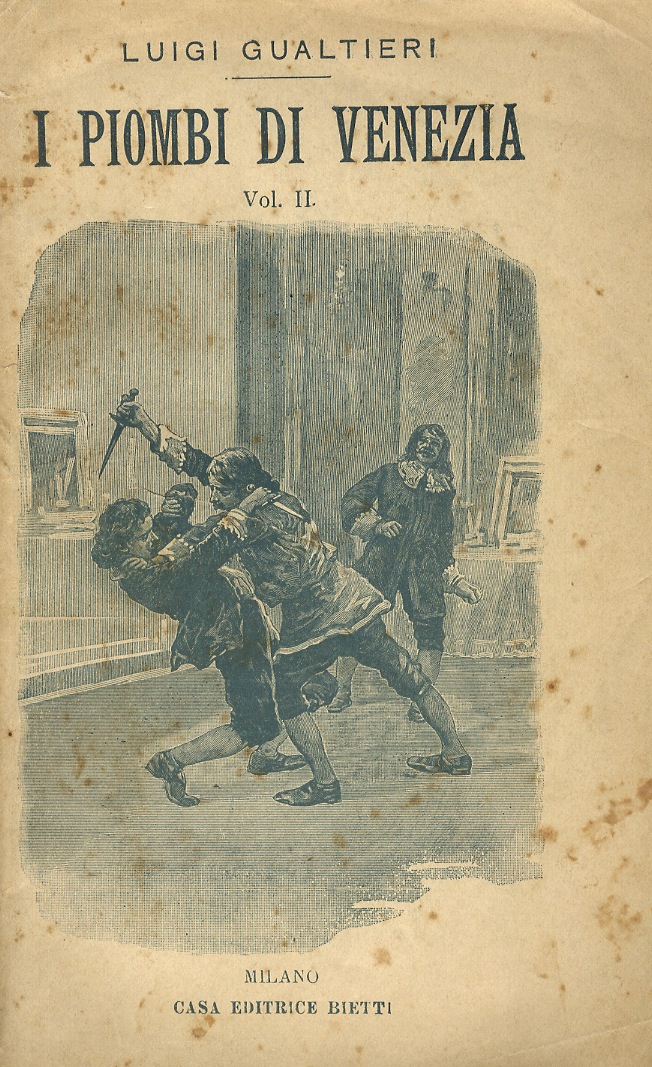 I Piombi di Venezia. Racconto storico del secolo XVII. Seguito dell