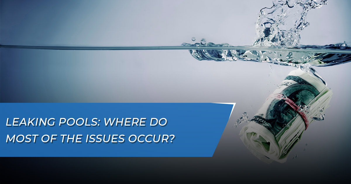 Leaking Pools Where Do Most of the Issues Occur? Leak Detection
