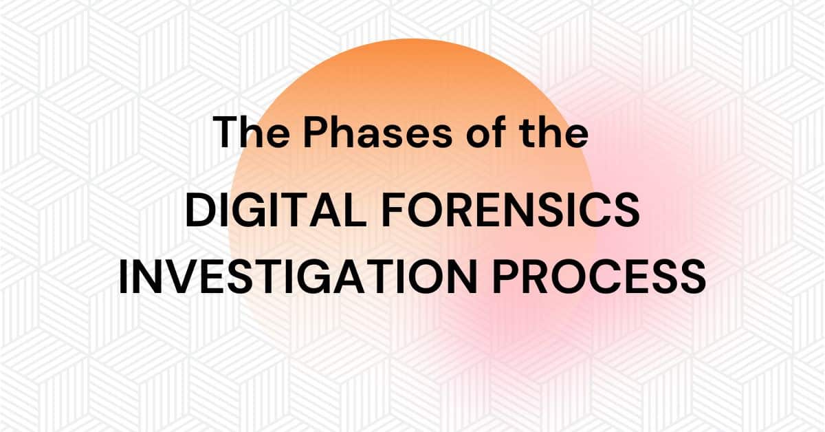 Digital Forensics Process Steps at Loyd Honore blog(04)