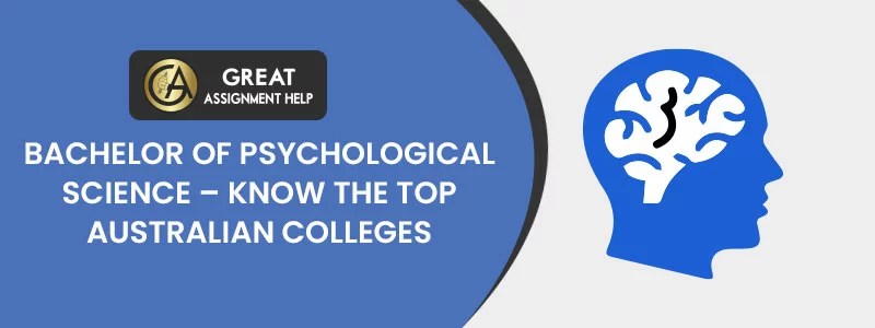 Bachelor of Psychological Science Know the Top Australian Colleges