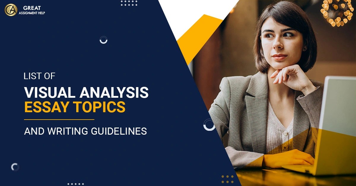 75 Impressive Visual Analysis Essay Topics