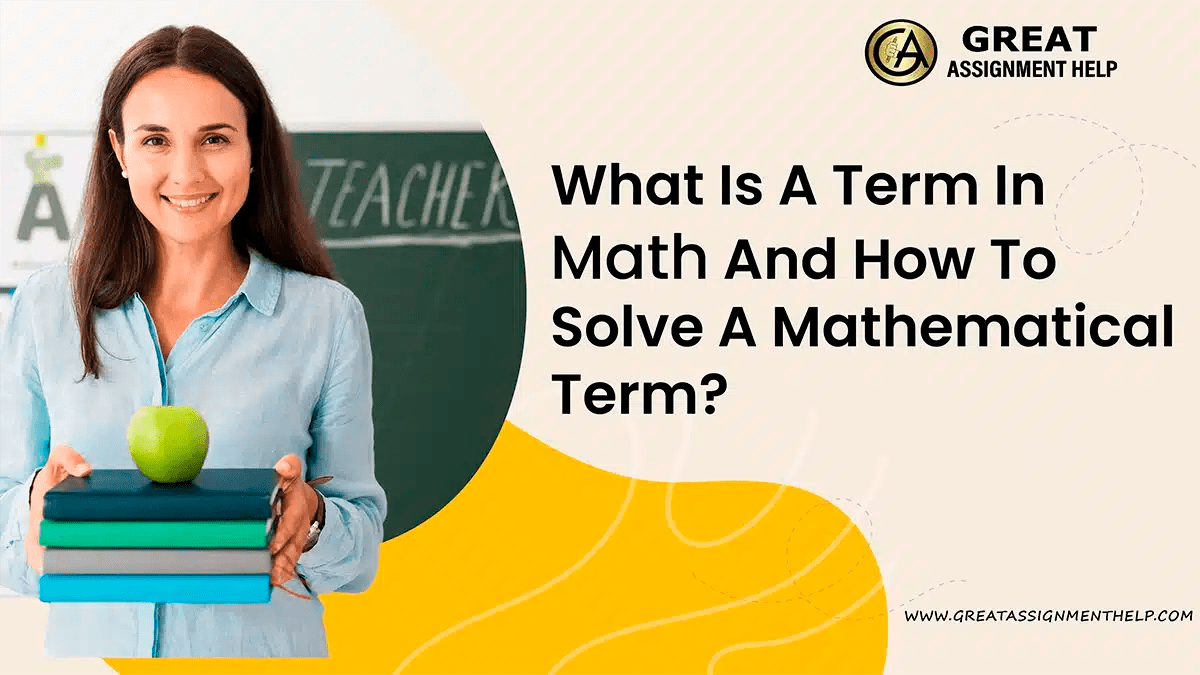 What Is A Term In Math, And How To Solve A Mathematical Term?