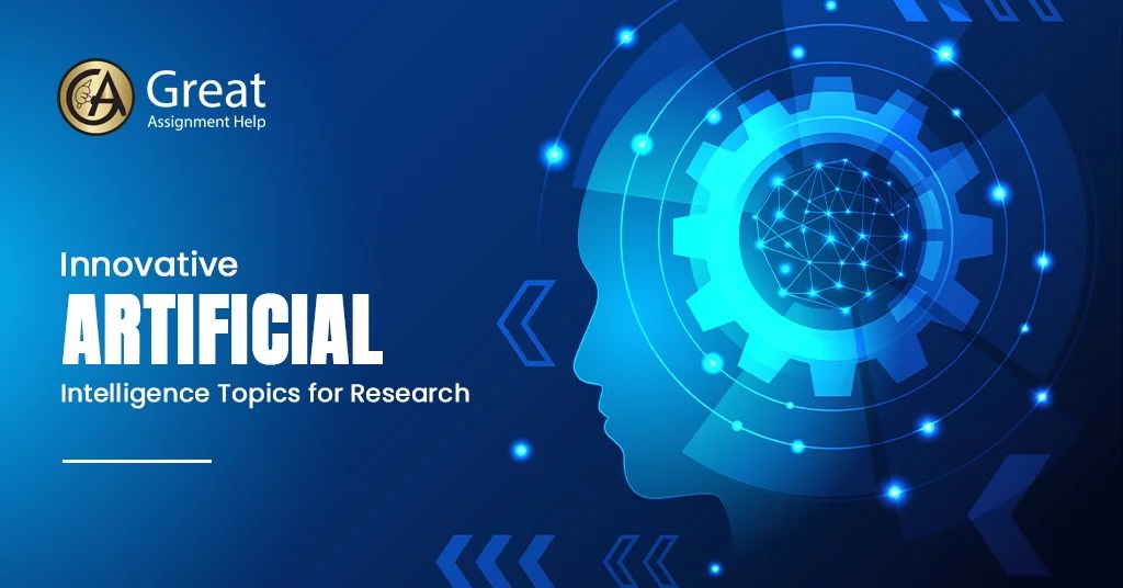 110 Best Artificial Intelligence Topics For Academic Research