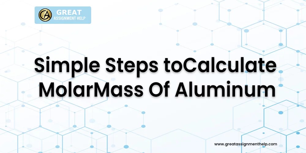 Simple Steps to Calculate Molar Mass of Aluminum