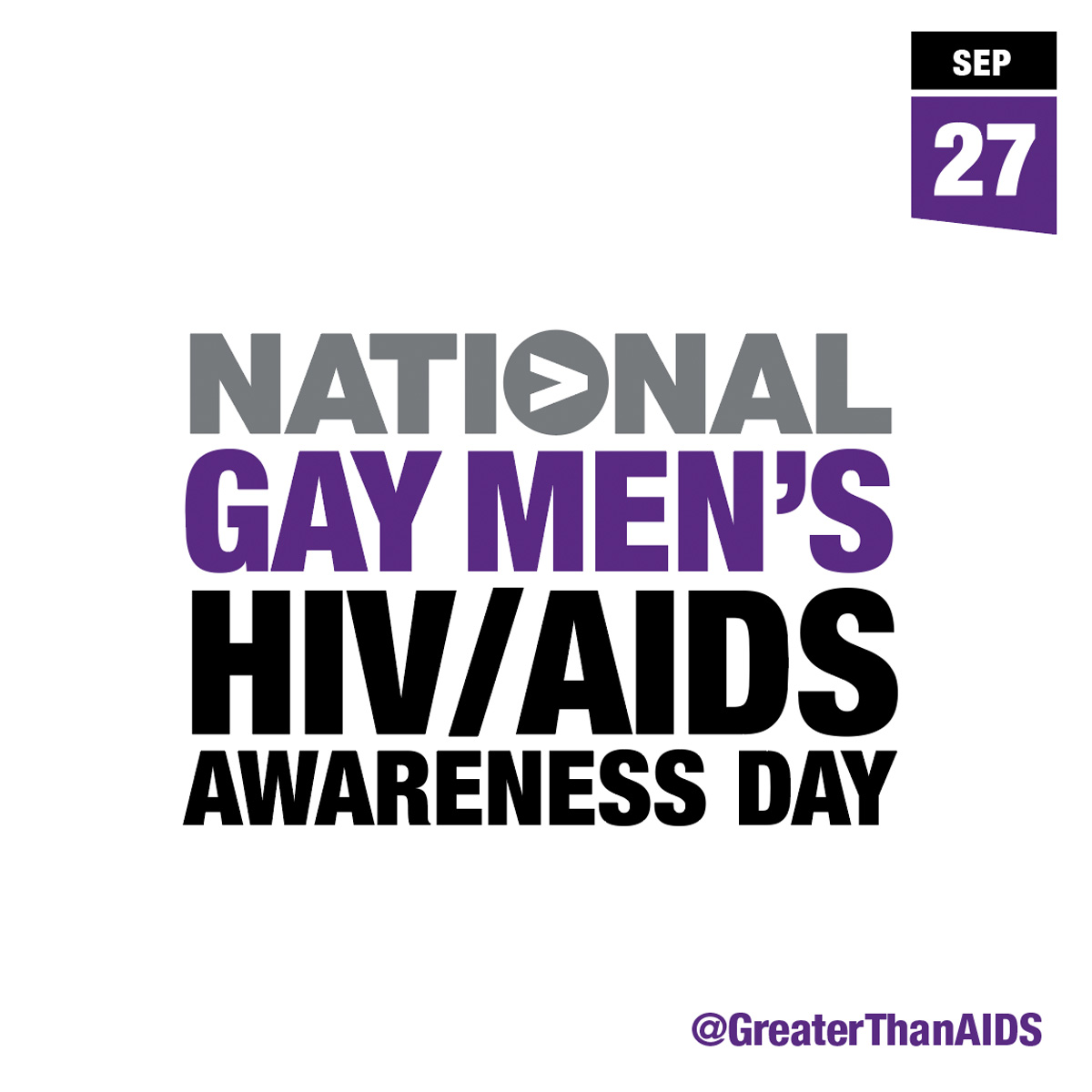 National Gay Men’s HIV/AIDS Awareness Day Greater Than AIDS
