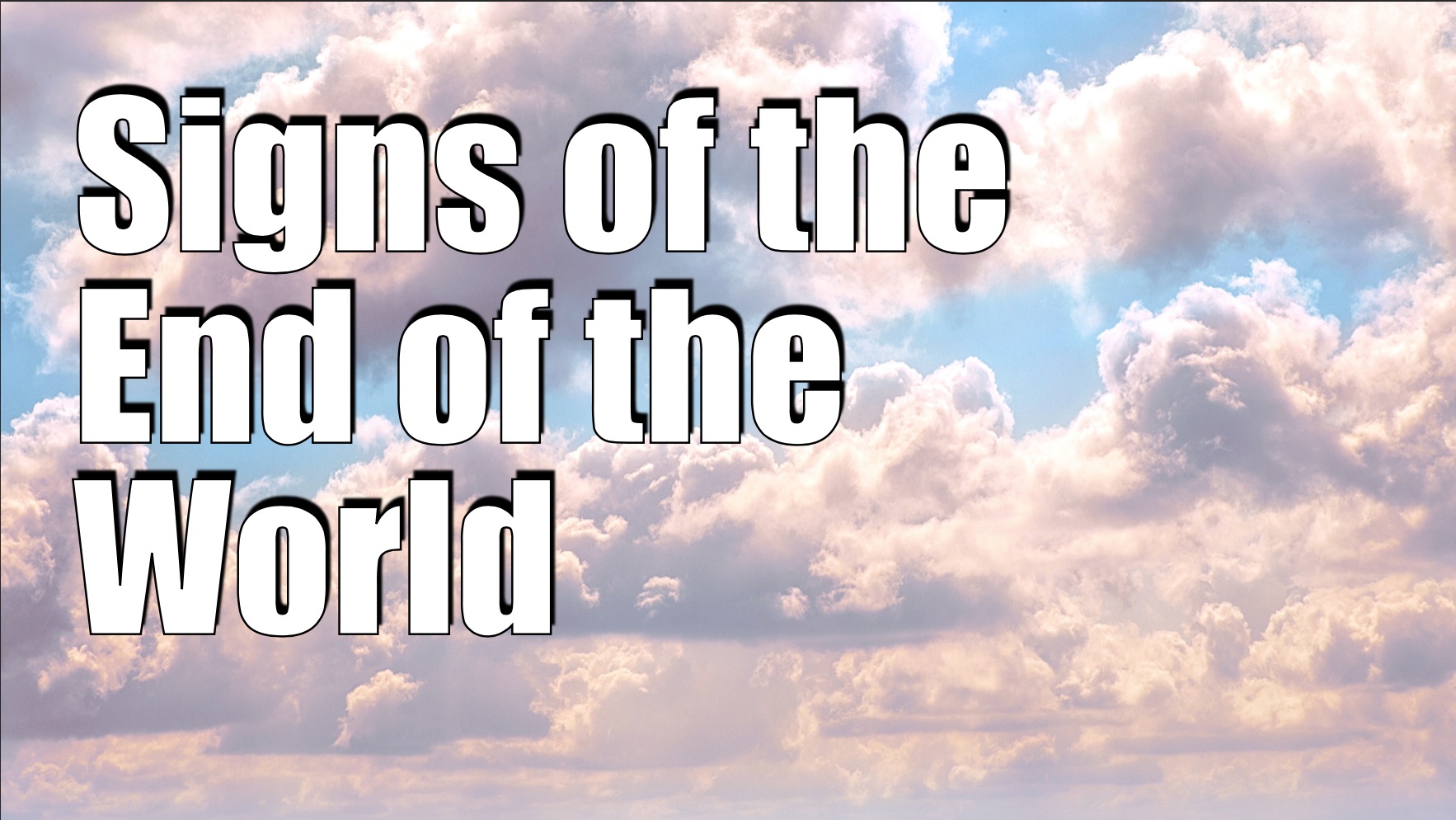 Signs of the End of the World Grace Reformed Evangelical Church