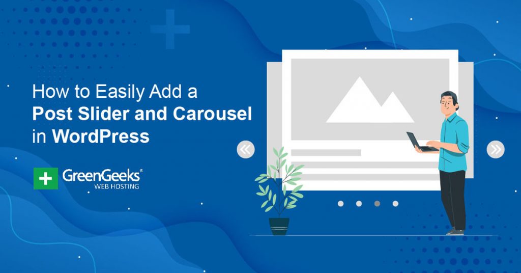 How to Easily Add a Post Slider and Carousel in WordPress GreenGeeks