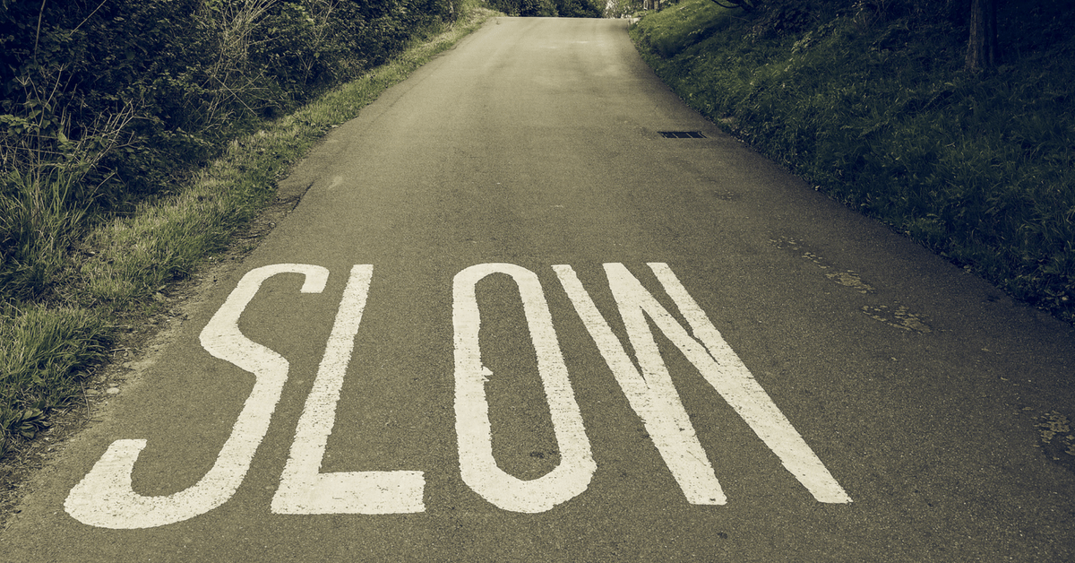 Slow down but not too slow