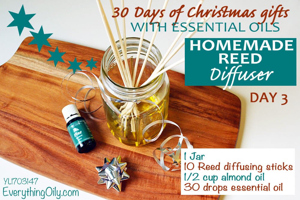 DAY 3 30 DAYS OF CHRISTMAS GIFTS WITH ESSENTIAL OILS Homemade Reed