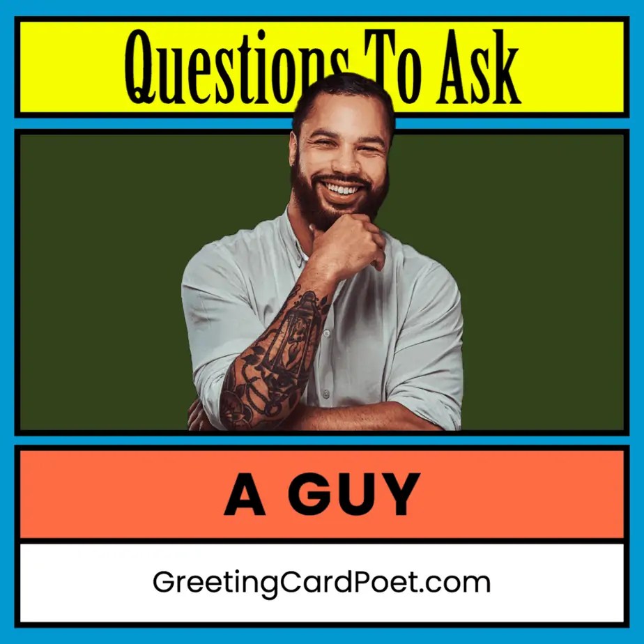 201+ Questions To Ask A Guy To Get To Know Him Better