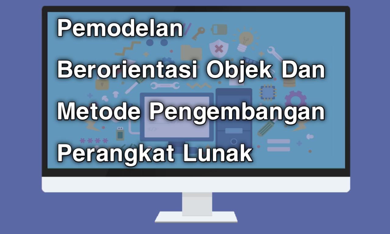Pemodelan Berorientasi Objek Dan Metode Pengembangan Perangkat Lunak –  Griya Website Dot Com