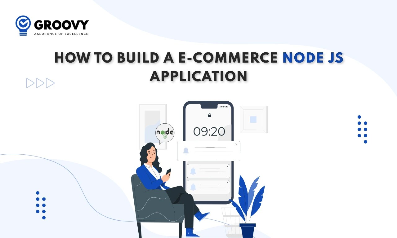 How to Build An Node Js  Application Groovy Blog