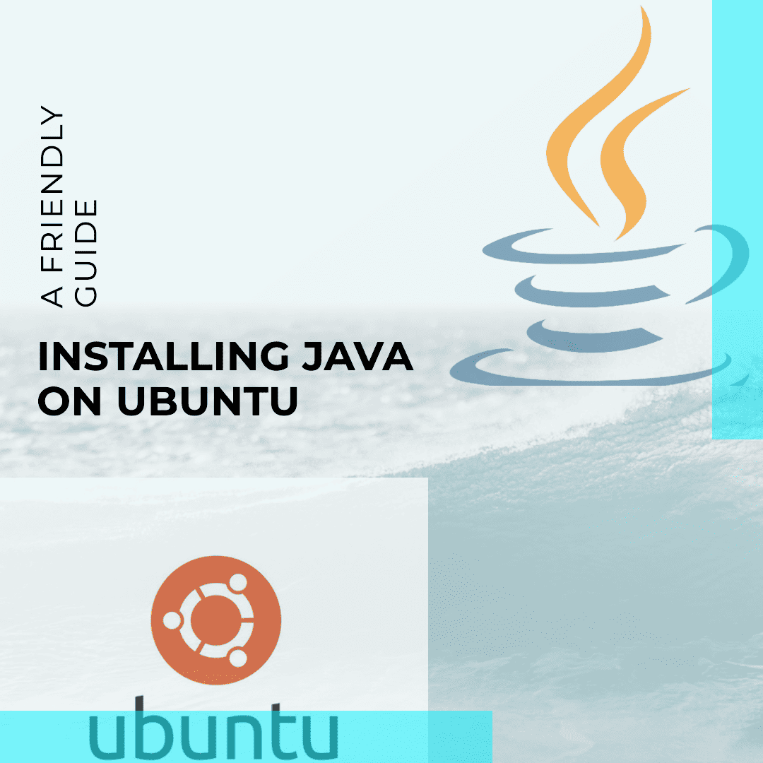 How To Install Java on Ubuntu A Friendly Guide