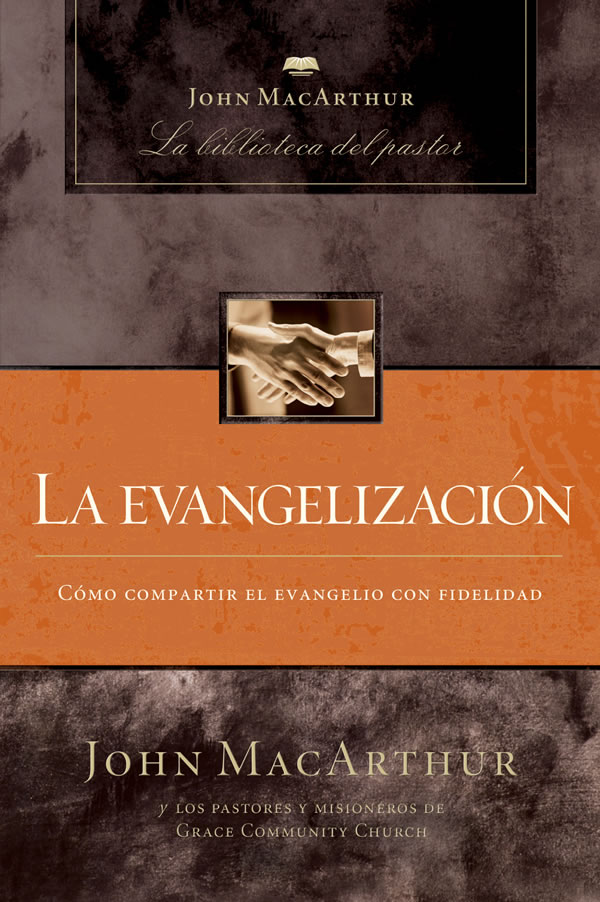 La evangelización Cómo compartir el evangelio con fidelidad
