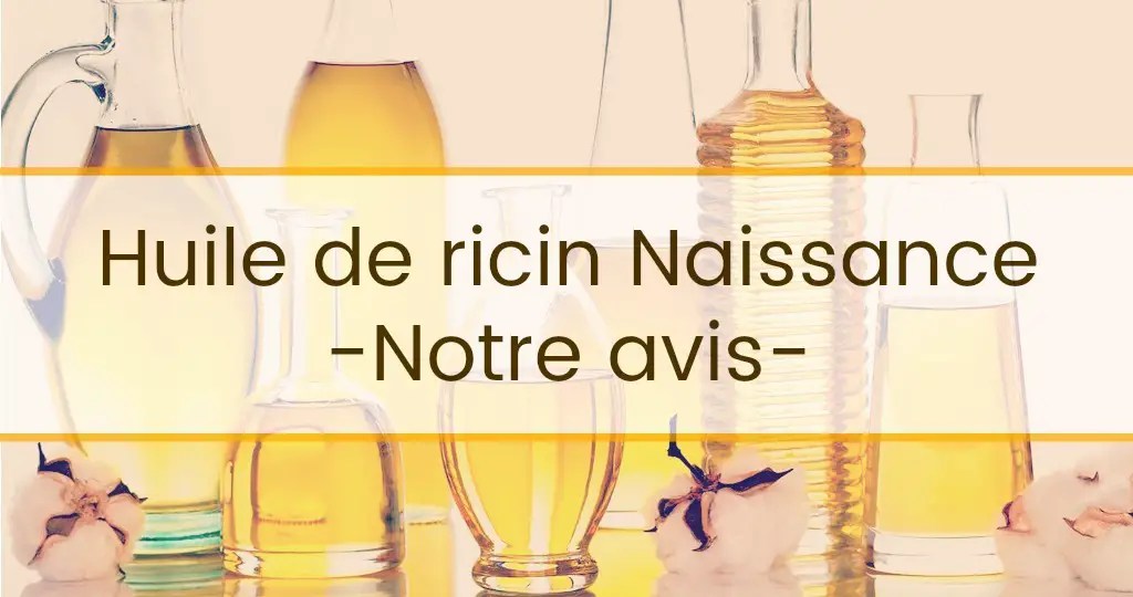 Huile De Ricin Naissance Notre Avis Et Analyse Complete Huile De