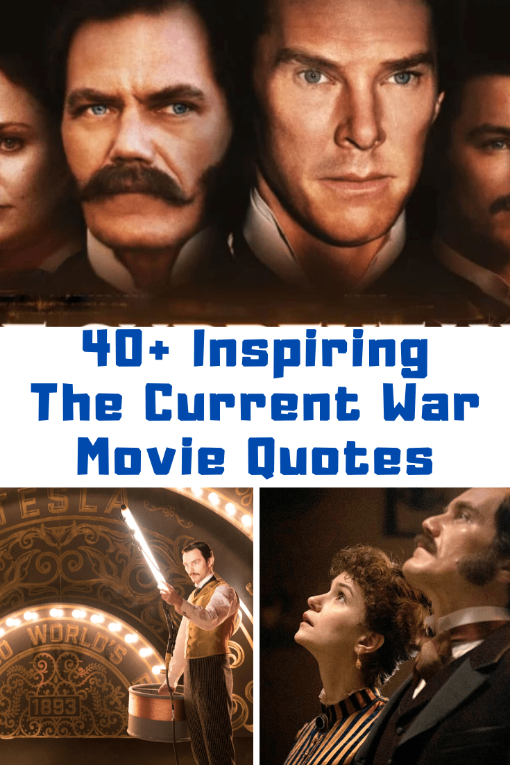 40+ Inspiring The Current War Movie Quotes Guide For Geek Moms