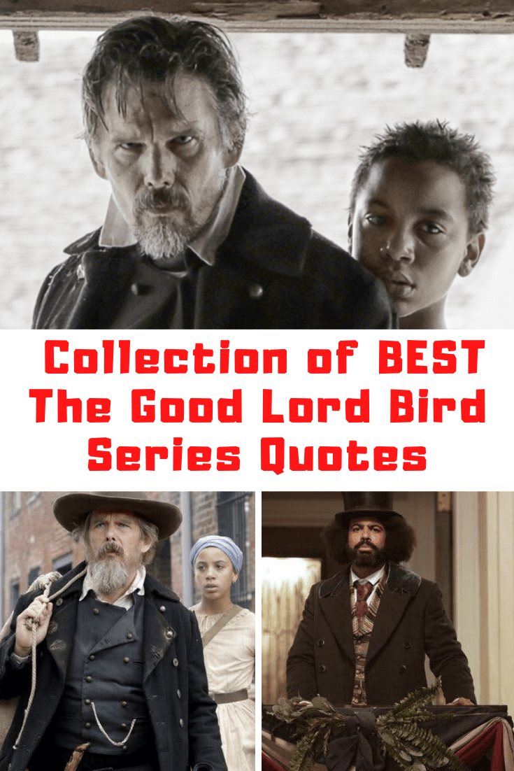 BEST Showtime’s THE GOOD LORD BIRD Quotes Guide For Geek Moms