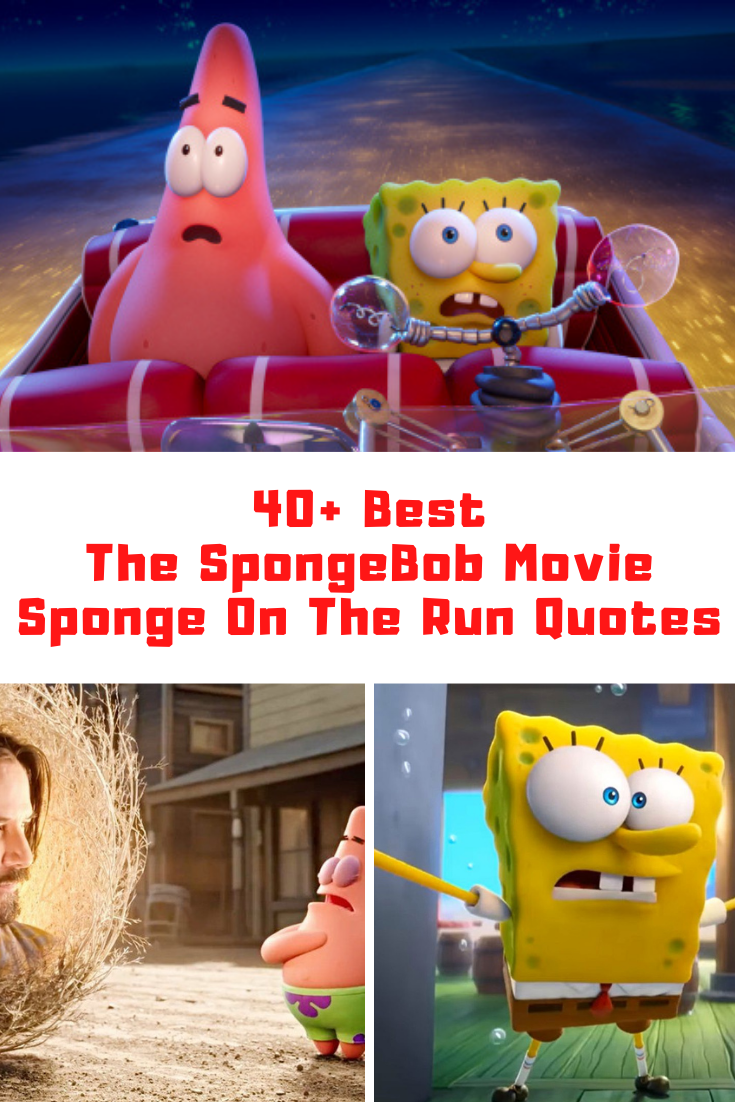 40+ Best THE SPONGEBOB MOVIE SPONGE ON THE RUN Quotes