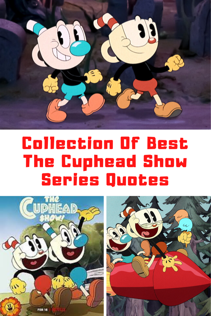 50+ Silliest Netflix's THE CUPHEAD SHOW Quotes