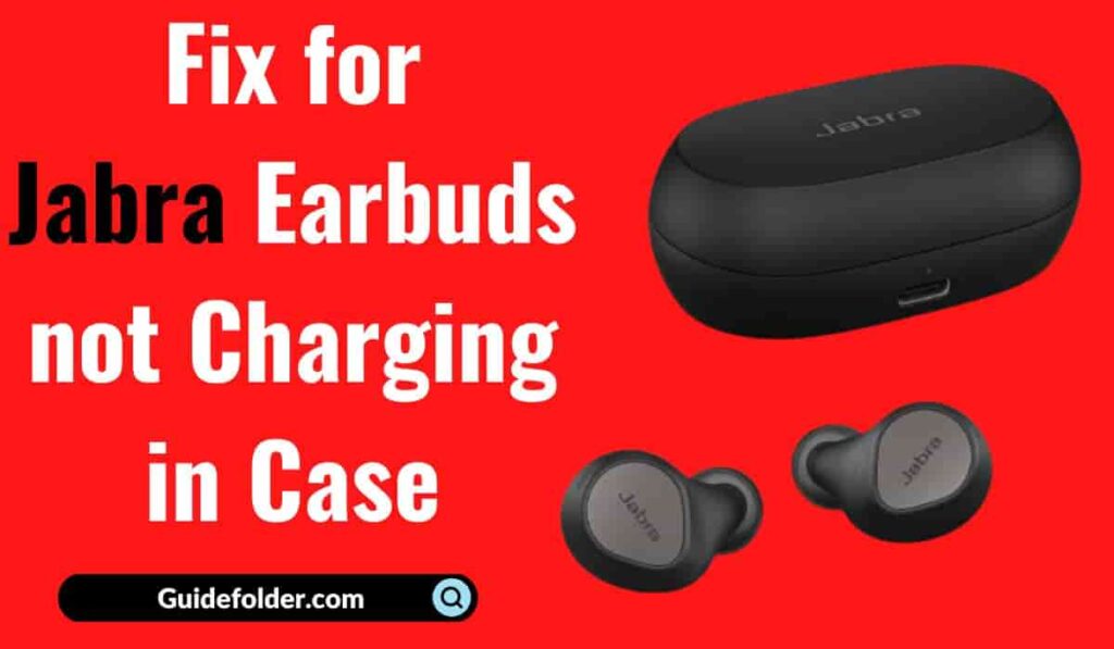 Why are my Jabra Earbuds not Charging in Case? 5 Fixes Explained