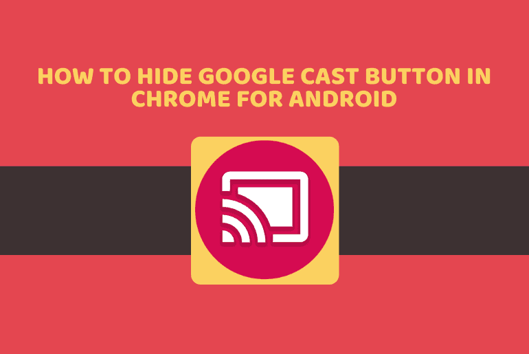 How to Hide Google Cast Button in Chrome for Android GuideGeekz
