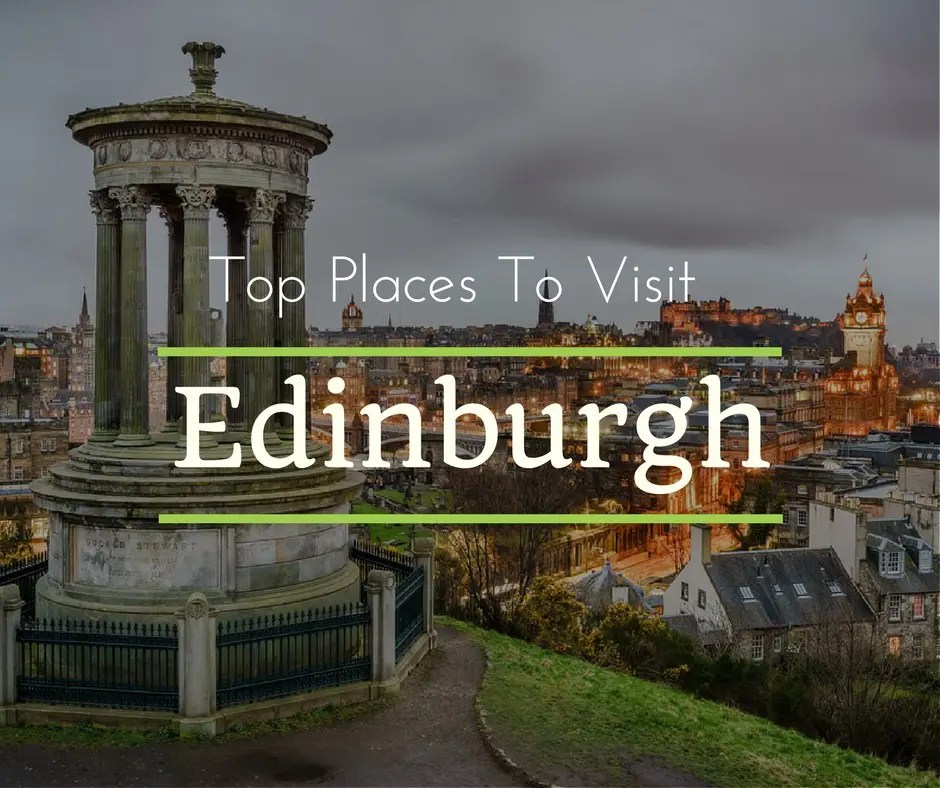 Top 10 Things to Do in Edinburgh What You Absolutely Can NOT Miss