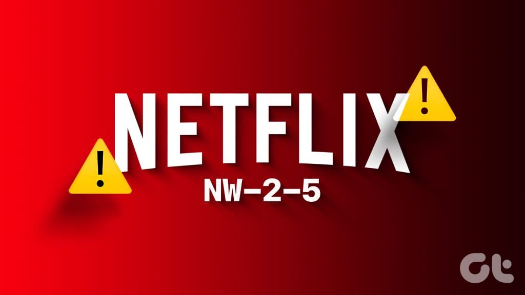 8 Ways to Fix Netflix Error Code NW25 Guiding Tech