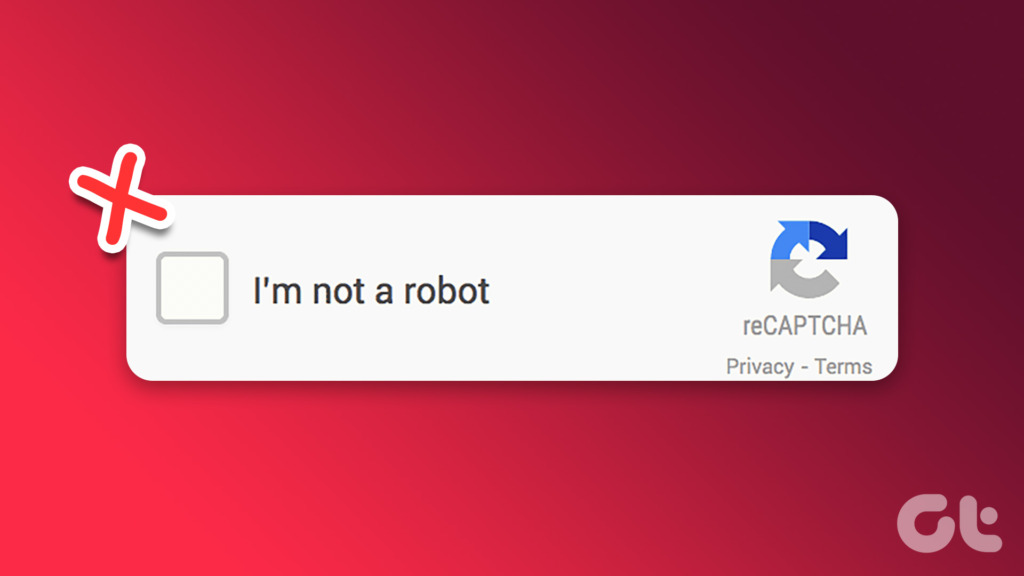 How To Fix reCAPTCHA Not Working in Chrome, Firefox, And Other Browsers Guiding Tech