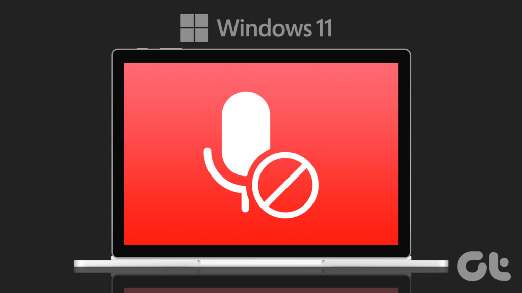 Top 9 Ways to Fix Microphone Not Working Issue on Windows 11 Guiding Tech