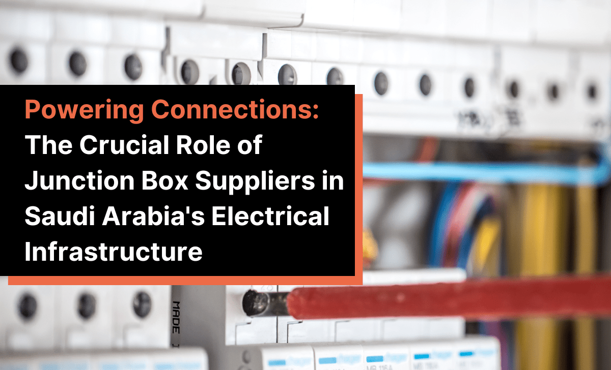 Powering Connections The Crucial Role of Junction Box Suppliers in