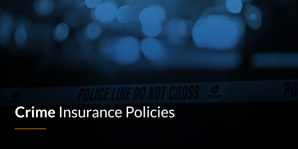 Crime Insurance Policies Types of Crime Insurance GunnMowery