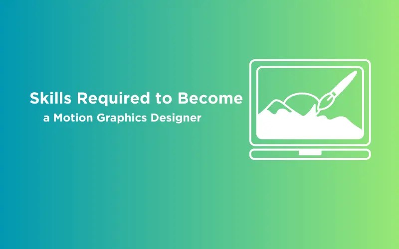 Skills Required to a Motion Graphics Designer GUVI Blogs