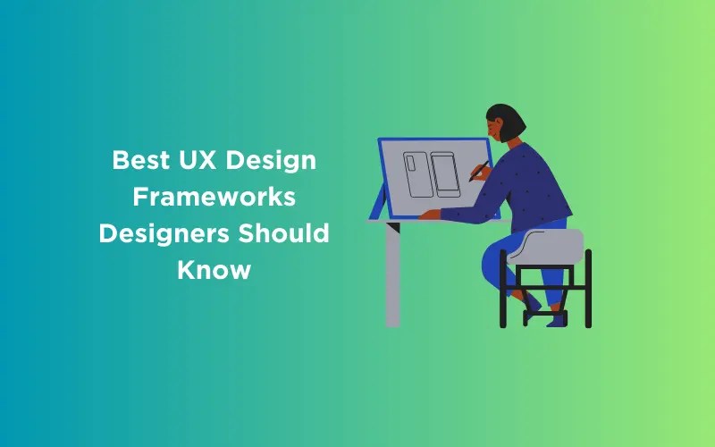 Best 7 UX Design Frameworks Designers Should Know GUVI Blogs