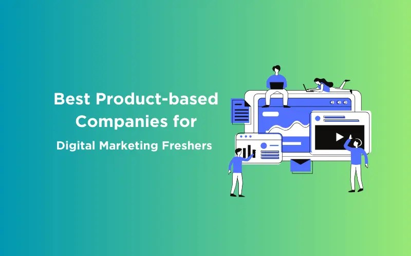 Best Productbased Companies for Digital Marketing Freshers