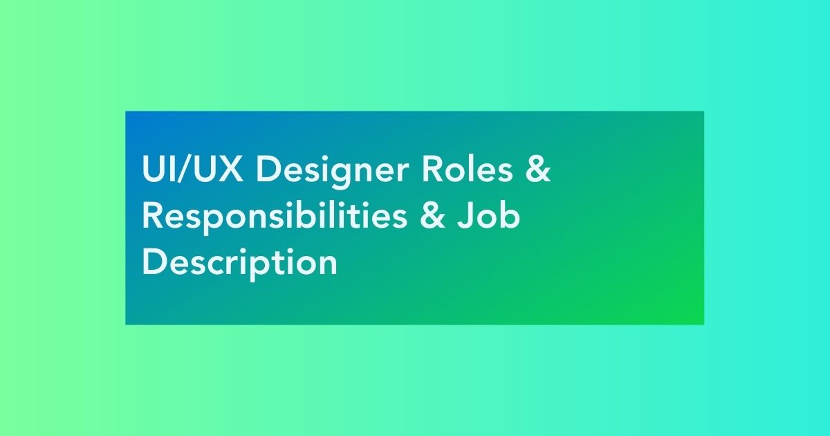UI/UX Designer Job Description and Roles & Responsibilities