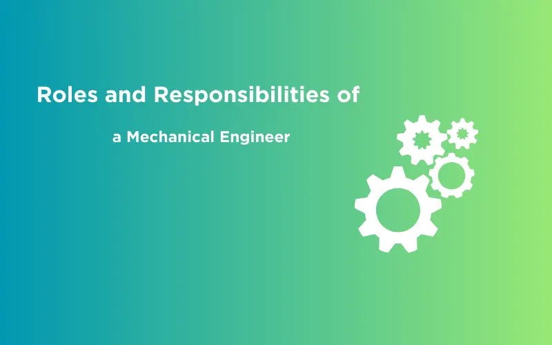 7 Important Roles and Responsibilities of a Mechanical Engineer GUVI