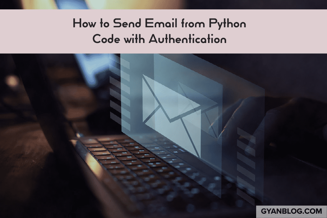 Python SMTP Email Code How to Send HTML Email from Python Code with