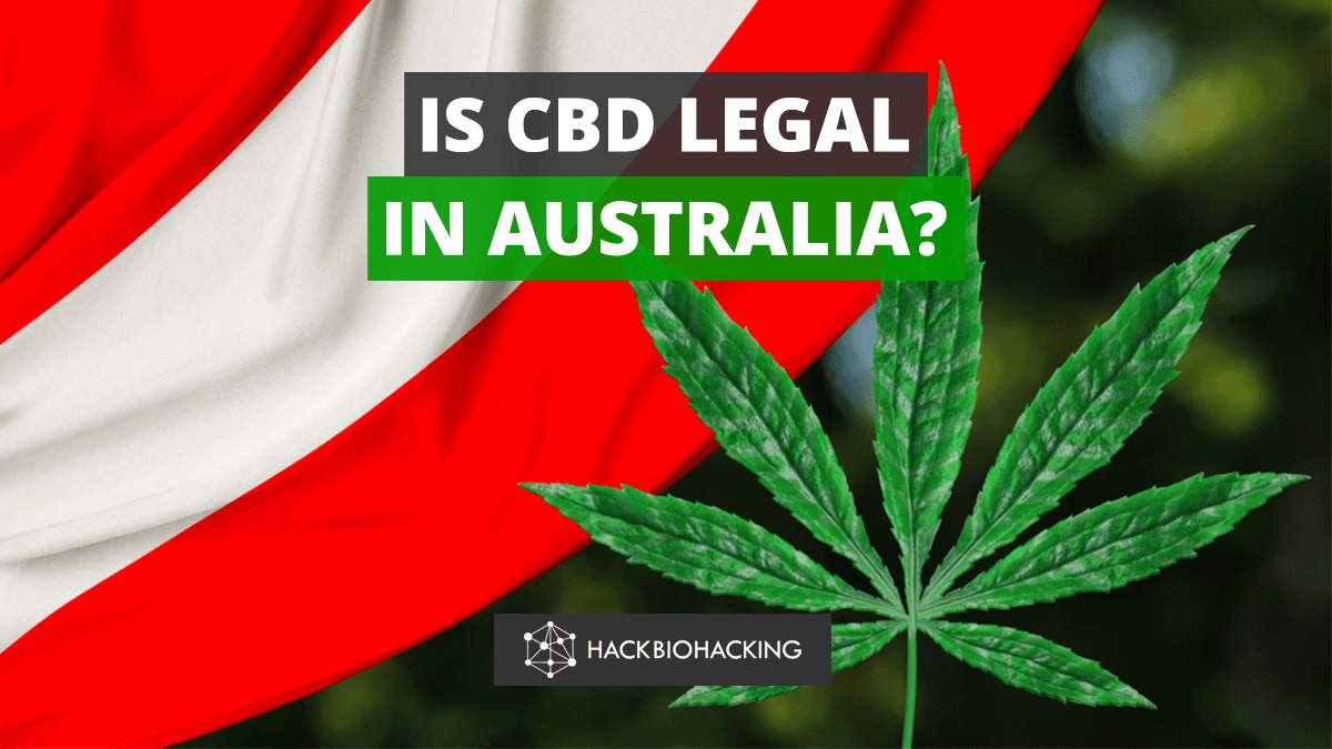 Is CBD Legal in Australia? Hack Biohacking