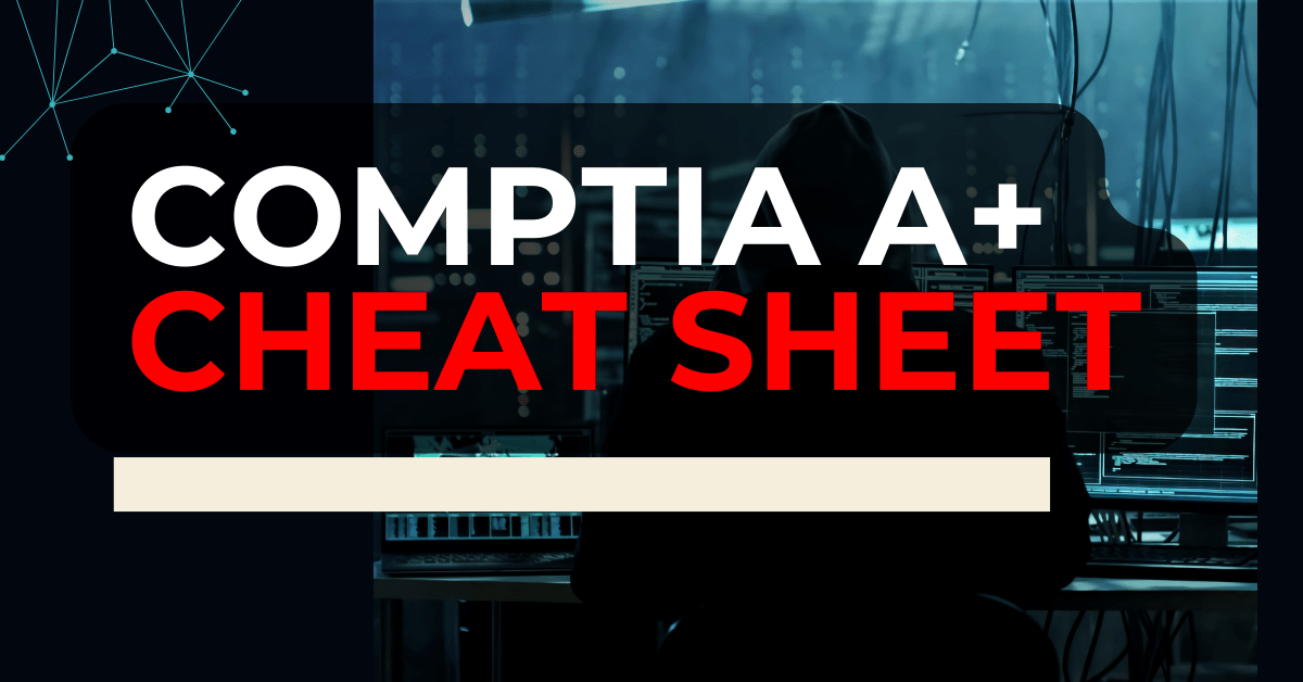 Comptia A Cheat Sheet Everything You Need To Pass Fast