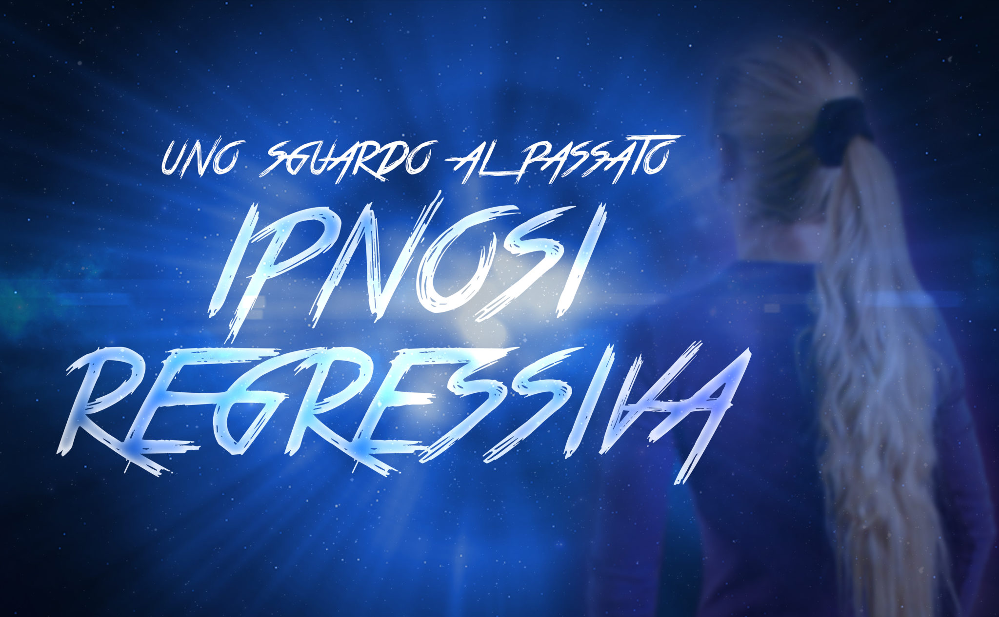 IPNOSI REGRESSIVA UNO SGUARDO AL PASSATO Hack The Matrix