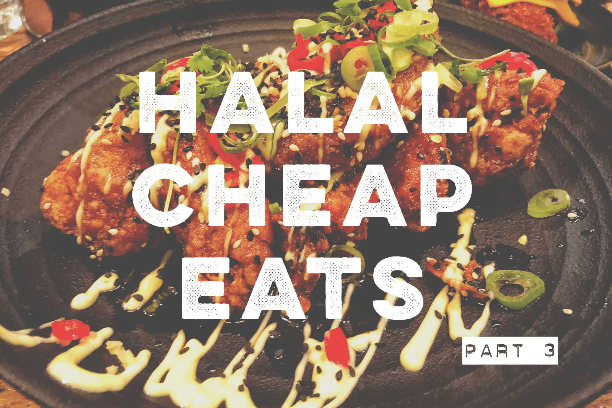 Halal Cheap Eats Part 3 Halal Girl About Town