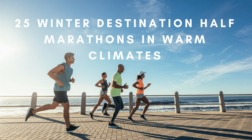 winter warm up 2023 25 Winter Destination Half Marathons in Warm Climates in 2019